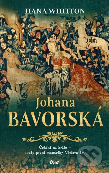 Kniha: Johana Bavorská (Hana Whitton). Ikar CZ, 2025 Kniha: Johana Bavorská (Hana Whitton). Ikar CZ, 2025