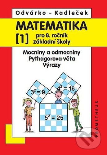 Kniha: Matematika 1 pro 8. ročník základní školy (Oldřich Odvárko a Jiří Kadleček). Prometheus Books, 2025 Kniha: Matematika 1 pro 8. ročník základní školy (Oldřich Odvárko a Jiří Kadleček). Prometheus Books, 2025