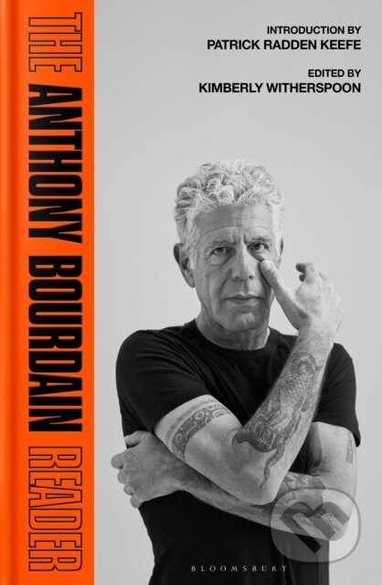 Kniha: The Anthony Bourdain Reader (Anthony Bourdain). Bloomsbury, 2025 Kniha: The Anthony Bourdain Reader (Anthony Bourdain). Bloomsbury, 2025