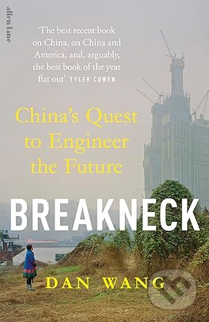 Kniha: Breakneck (Dan Wang). Penguin Books, 2025 Kniha: Breakneck (Dan Wang). Penguin Books, 2025