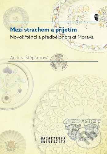 Kniha: Mezi strachem a přijetím (Andrea Štěpánková). Muni Press, 2024 Kniha: Mezi strachem a přijetím (Andrea Štěpánková). Muni Press, 2024