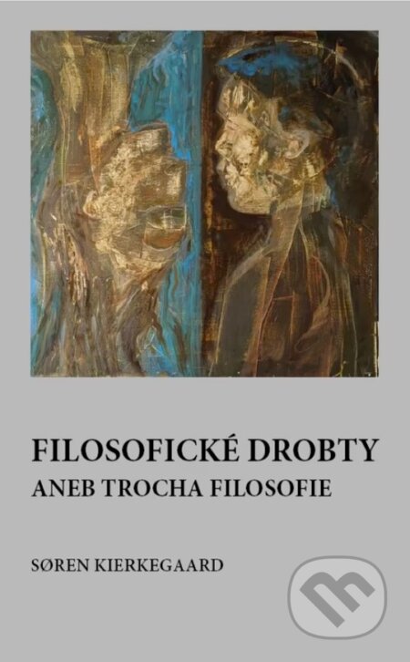 Kniha: Filosofické drobty aneb trocha filosofie (Soren Kierkegaard). Hermann, 2025 Kniha: Filosofické drobty aneb trocha filosofie (Soren Kierkegaard). Hermann, 2025