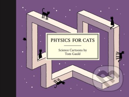 Kniha: Physics for Cats (Tom Gauld). Canongate Books, 2025 Kniha: Physics for Cats (Tom Gauld). Canongate Books, 2025