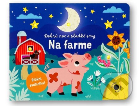 Kniha: Dobrú noc a sladké sny: Na farme (Svojtka&Co.). Svojtka&Co., 2025 Kniha: Dobrú noc a sladké sny: Na farme (Svojtka&Co.). Svojtka&Co., 2025