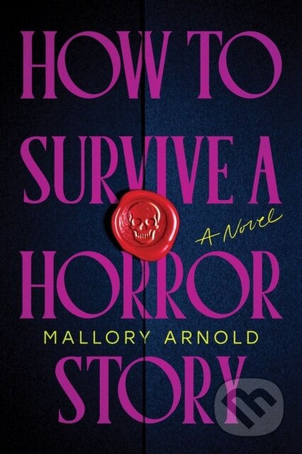 Kniha: How to Survive a Horror Story (Mallory Arnold). Poisoned Pen Press, 2025 Kniha: How to Survive a Horror Story (Mallory Arnold). Poisoned Pen Press, 2025