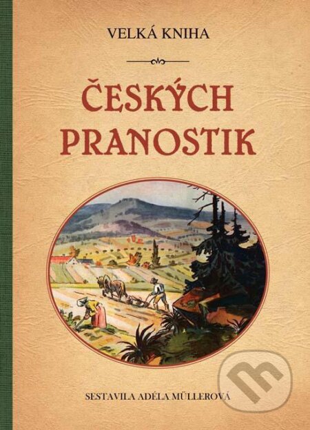 E-kniha: Velká kniha českých pranostik (Adéla Müllerová). Plot, 2025 E-kniha: Velká kniha českých pranostik (Adéla Müllerová). Plot, 2025