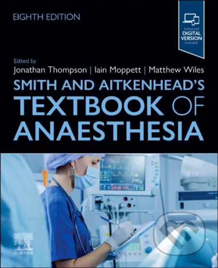 Kniha: Smith and Aitkenhead's Textbook of Anaesthesia (Iain Moppett, Matthew Wiles a Jonathan Thompson). Churchill Livingstone, 2025 Kniha: Smith and Aitkenhead's Textbook of Anaesthesia (Iain Moppett, Matthew Wiles a Jonathan Thompson). Churchill Livingstone, 2025