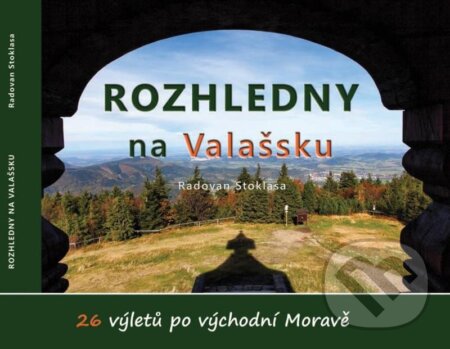Kniha: Rozhledny na Valašsku (Radovan Stoklasa). Justine, 2025 Kniha: Rozhledny na Valašsku (Radovan Stoklasa). Justine, 2025