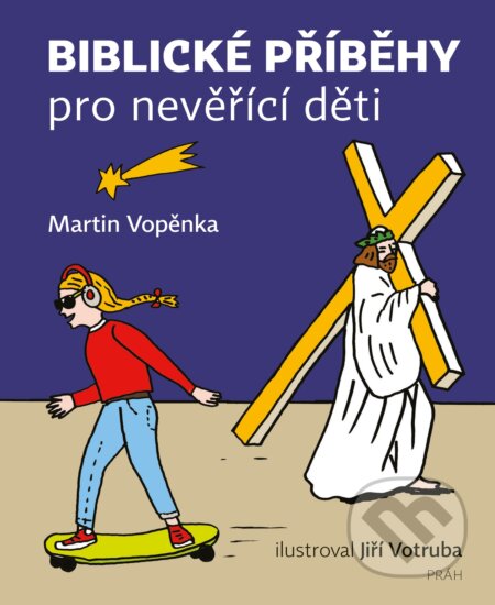 Kniha: Biblické příběhy pro nevěřící děti (Martin Vopěnka). Práh, 2025 Kniha: Biblické příběhy pro nevěřící děti (Martin Vopěnka). Práh, 2025