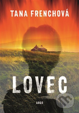 Kniha: Lovec (Tana Frenchová). Argo, 2025 Kniha: Lovec (Tana Frenchová). Argo, 2025