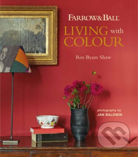 Kniha: Farrow & Ball Living with Colour (Ros Byam Shaw). Ryland, Peters and Small, 2019 Kniha: Farrow & Ball Living with Colour (Ros Byam Shaw). Ryland, Peters and Small, 2019
