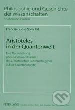 Kniha: Aristoteles in der Quantenwelt (Francisco Soler Gil). Peter Lang, 2003 Kniha: Aristoteles in der Quantenwelt (Francisco Soler Gil). Peter Lang, 2003