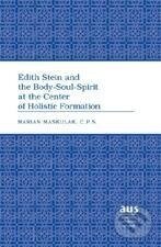 Kniha: Edith Stein and the Body-Soul-Spirit at the Center of Holistic Formation (Sr. Marian Maskulak C. P. S.). Peter Lang, 2007 Kniha: Edith Stein and the Body-Soul-Spirit at the Center of Holistic Formation (Sr. Marian Maskulak C. P. S.). Peter Lang, 2007