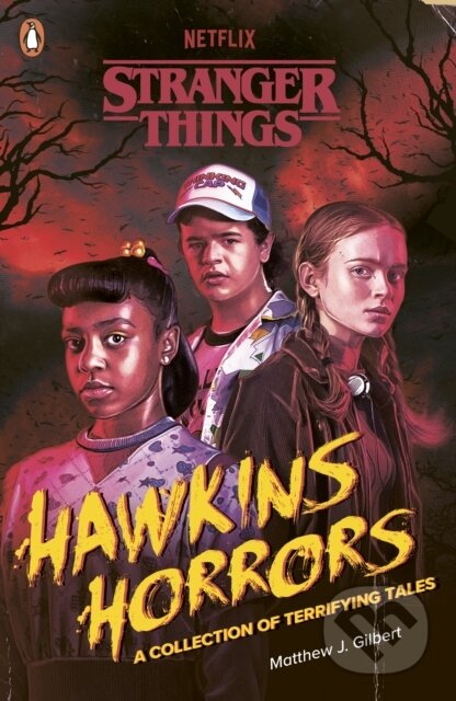 Kniha: Stranger Things: Hawkins Horrors (Matthew J. Gilbert). Penguin Random House Childrens UK, 2025 Kniha: Stranger Things: Hawkins Horrors (Matthew J. Gilbert). Penguin Random House Childrens UK, 2025