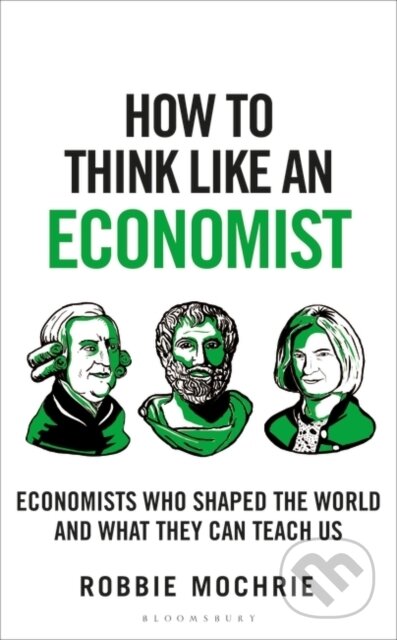 Kniha: How to Think Like an Economist (Robbie Mochrie). Bloomsbury, 2025 Kniha: How to Think Like an Economist (Robbie Mochrie). Bloomsbury, 2025