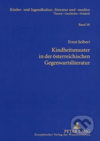 Kniha: Kindheitsmuster in der österreichischen Gegenwartsliteratur (Ernst Seibert). Peter Lang, 2005 Kniha: Kindheitsmuster in der österreichischen Gegenwartsliteratur (Ernst Seibert). Peter Lang, 2005