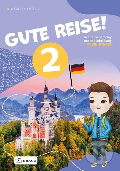 Kniha: Gute Reise! 2 - učebnice (Natalia Bogdaniuk). Draco, 2025 Kniha: Gute Reise! 2 - učebnice (Natalia Bogdaniuk). Draco, 2025