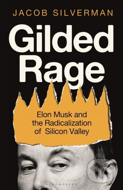 Kniha: Gilded Rage (Jacob Silverman). Bloomsbury, 2025 Kniha: Gilded Rage (Jacob Silverman). Bloomsbury, 2025