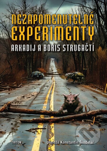 Kniha: Nezapomenutelné experimenty (Arkadij Strugackij a Boris Strugackij). Triton, 2025 Kniha: Nezapomenutelné experimenty (Arkadij Strugackij a Boris Strugackij). Triton, 2025