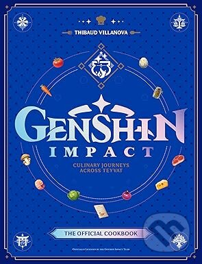 Kniha: Genshin Impact Official Cookbook (Thibaud Villanova). Titan Books, 2025 Kniha: Genshin Impact Official Cookbook (Thibaud Villanova). Titan Books, 2025