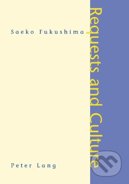Kniha: Requests and Culture (Saeko Fukushima). Peter Lang, 2003 Kniha: Requests and Culture (Saeko Fukushima). Peter Lang, 2003
