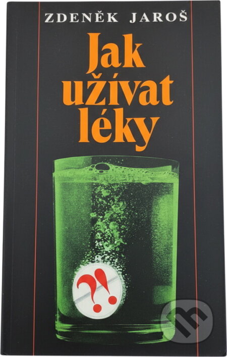 Kniha: Jak užívat léky (Zdeněk Jaroš). Osveta, 1994 Kniha: Jak užívat léky (Zdeněk Jaroš). Osveta, 1994