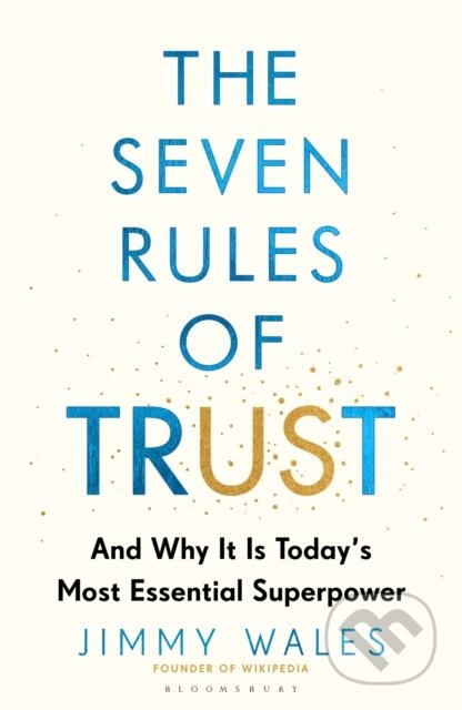 Kniha: The Seven Rules of Trust (Jimmy Wales). Bloomsbury, 2025 Kniha: The Seven Rules of Trust (Jimmy Wales). Bloomsbury, 2025