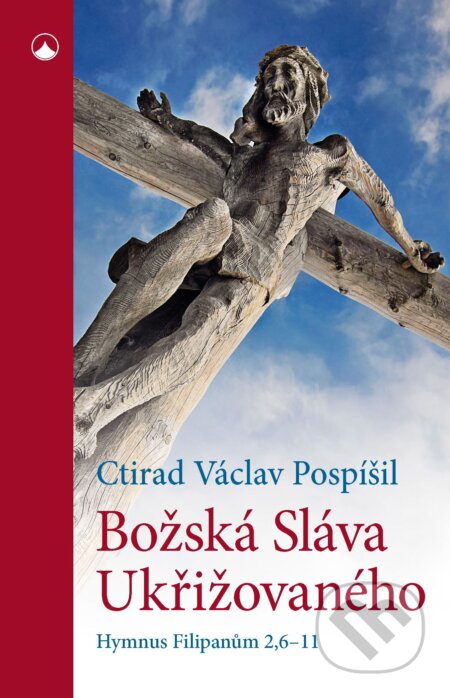 E-kniha: Božská Sláva Ukřižovaného (Ctirad Václav Pospíšil). Karmelitánské nakladatelství, 2020 E-kniha: Božská Sláva Ukřižovaného (Ctirad Václav Pospíšil). Karmelitánské nakladatelství, 2020