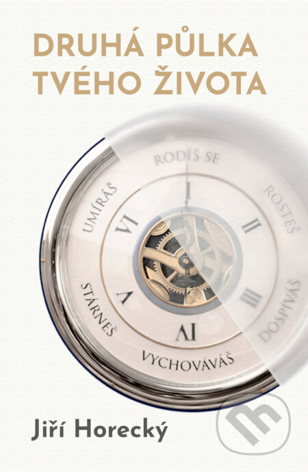 Kniha: Druhá půlka tvého života (Jiří Horecký). Via, 2025 Kniha: Druhá půlka tvého života (Jiří Horecký). Via, 2025