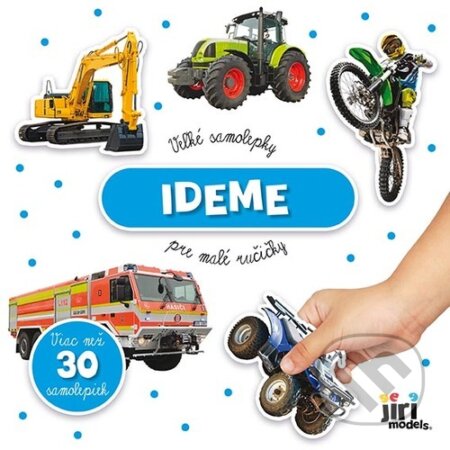 Kniha: Veľké samolepky pre malé ručičky: Ideme (Jiri Models SK). Jiri Models SK, 2025 Kniha: Veľké samolepky pre malé ručičky: Ideme (Jiri Models SK). Jiri Models SK, 2025