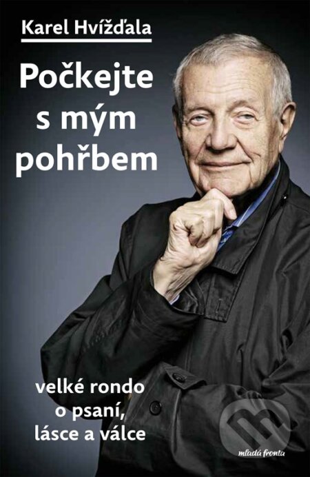 Kniha: Počkejte s mým pohřbem (Karel Hvížďala). Mladá fronta, 2025 Kniha: Počkejte s mým pohřbem (Karel Hvížďala). Mladá fronta, 2025
