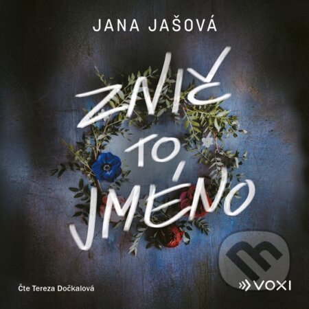 Audiokniha: Znič to jméno (audiokniha) (Jana Jašová). Voxi, 2025 Audiokniha: Znič to jméno (audiokniha) (Jana Jašová). Voxi, 2025