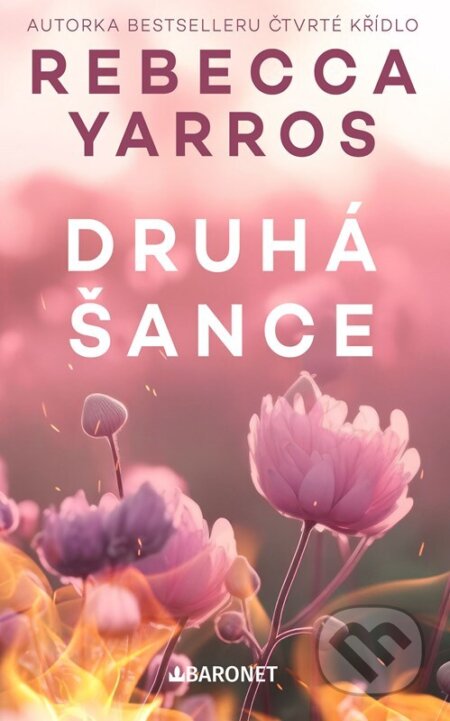 Kniha: Druhá šance (Rebecca Yarros). Baronet, 2025 Kniha: Druhá šance (Rebecca Yarros). Baronet, 2025