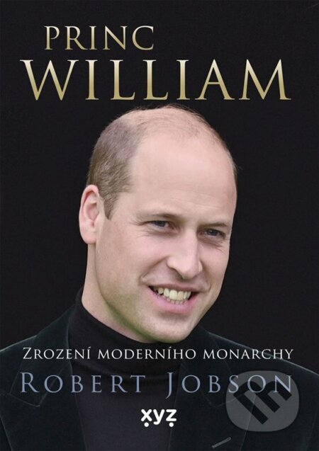 Kniha: Princ William (Robert Jobson). XYZ, 2025 Kniha: Princ William (Robert Jobson). XYZ, 2025