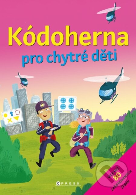 Kniha: Kódoherna pro chytré děti (Autorský kolektív). CPRESS, 2025 Kniha: Kódoherna pro chytré děti (Autorský kolektív). CPRESS, 2025