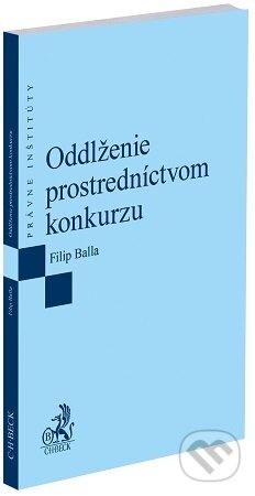 Kniha: Oddlženie prostredníctvom konkurzu (Filip Balla). C. H. Beck, 2025 Kniha: Oddlženie prostredníctvom konkurzu (Filip Balla). C. H. Beck, 2025