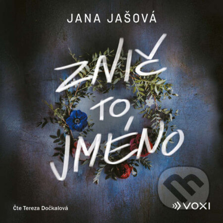 Audiokniha: Znič to jméno (Jana Jašová). Voxi, 2025 Audiokniha: Znič to jméno (Jana Jašová). Voxi, 2025