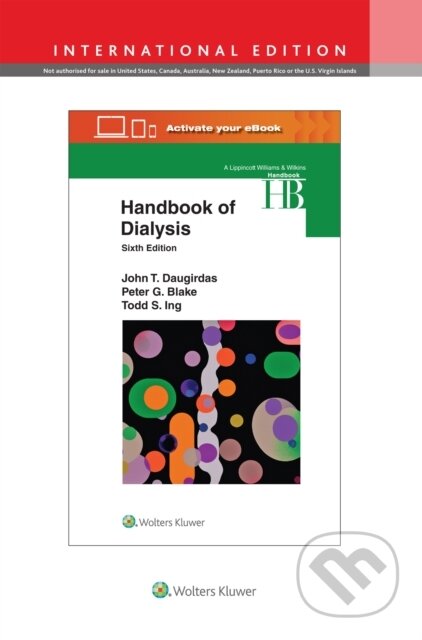 Kniha: Handbook of Dialysis (Dr. John T., M.D. Daugirdas, Todd S. Ing a Peter G. Blake). Wolters Kluwer Health, 2025 Kniha: Handbook of Dialysis (Dr. John T., M.D. Daugirdas, Todd S. Ing a Peter G. Blake). Wolters Kluwer Health, 2025