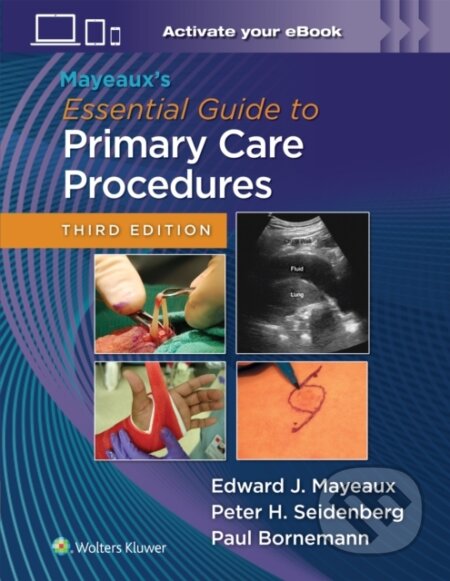 Kniha: Mayeaux's Essential Guide to Primary Care Procedures (Edward John Mayeaux a Paul Bornemann). Wolters Kluwer Health, 2025 Kniha: Mayeaux's Essential Guide to Primary Care Procedures (Edward John Mayeaux a Paul Bornemann). Wolters Kluwer Health, 2025