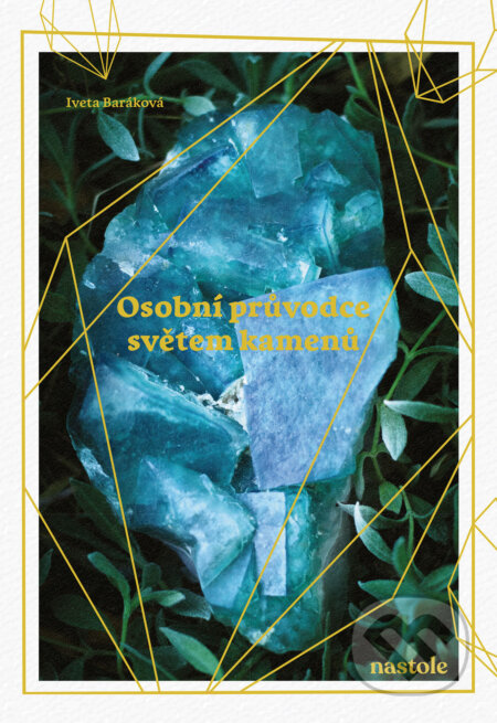 E-kniha: Osobní průvodce světem kamenů (Iveta Baráková). nastole, 2025 E-kniha: Osobní průvodce světem kamenů (Iveta Baráková). nastole, 2025