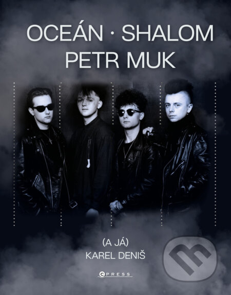 E-kniha: Oceán, Shalom, Petr Muk (a já) (Karel Deniš). CPRESS, 2025 E-kniha: Oceán, Shalom, Petr Muk (a já) (Karel Deniš). CPRESS, 2025