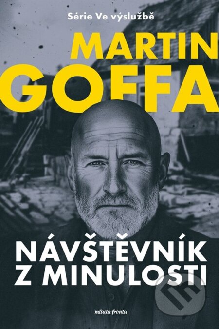 Kniha: Ve výslužbě: Návštěvník z minulosti (Martin Goffa). Mladá fronta, 2025 Kniha: Ve výslužbě: Návštěvník z minulosti (Martin Goffa). Mladá fronta, 2025