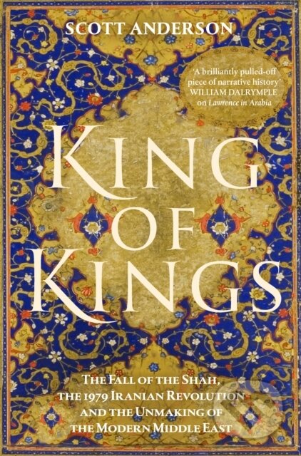 Kniha: King of Kings (Scott Anderson). Cornerstone, 2025 Kniha: King of Kings (Scott Anderson). Cornerstone, 2025