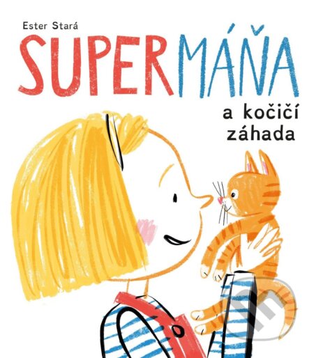 Kniha: SuperMáňa a kočičí záhada (Ester Stará). Pikola, 2025 Kniha: SuperMáňa a kočičí záhada (Ester Stará). Pikola, 2025