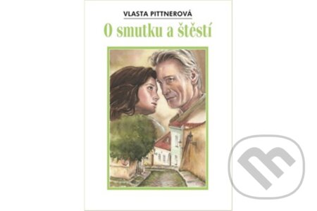 Kniha: O smutku a štěstí (Vlasta Pittnerová). Akcent Kniha: O smutku a štěstí (Vlasta Pittnerová). Akcent