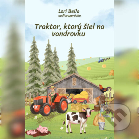 Audiokniha: Traktor, ktorý šiel na vandrovku (Lori Bella). Lori Bella, 2025 Audiokniha: Traktor, ktorý šiel na vandrovku (Lori Bella). Lori Bella, 2025