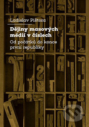 E-kniha: Dějiny masových médií v číslech (Ladislav Pištora). Karolinum, 2025 E-kniha: Dějiny masových médií v číslech (Ladislav Pištora). Karolinum, 2025