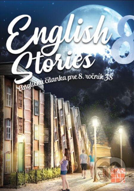 Kniha: English stories - anglická čítanka pre 8. ročník ZŠ (Denisa Kováčová). Taktik, 2024 Kniha: English stories - anglická čítanka pre 8. ročník ZŠ (Denisa Kováčová). Taktik, 2024