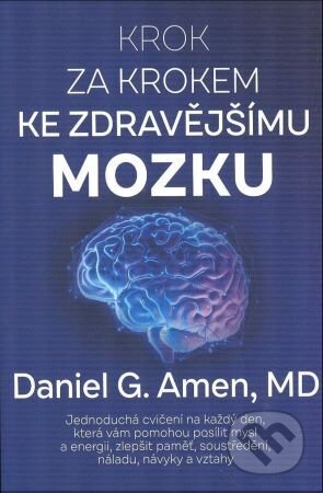 Kniha: Krok za krokem ke zdravějšímu mozku (Daniel G. Amen). Improovio, 2025 Kniha: Krok za krokem ke zdravějšímu mozku (Daniel G. Amen). Improovio, 2025