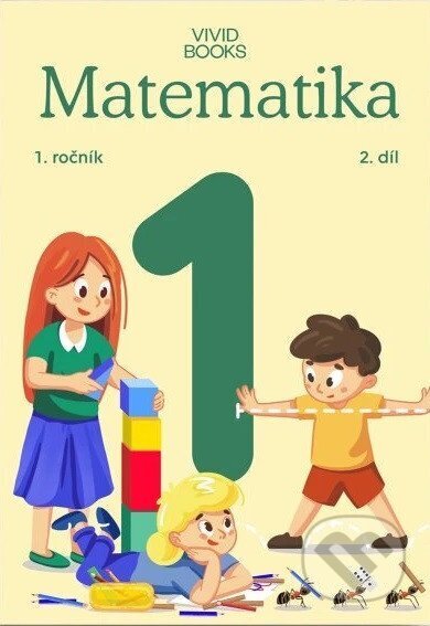 Kniha: Pracovní učebnice matematiky 1. ročník 2. díl (Naďa Vondrová a Radka Havlíčková). Vividbooks, 2025 Kniha: Pracovní učebnice matematiky 1. ročník 2. díl (Naďa Vondrová a Radka Havlíčková). Vividbooks, 2025
